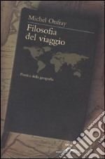 Filosofia del viaggio. Poetica della geografia libro