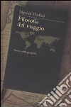 Filosofia del viaggio. Poetica della geografia libro