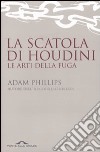 La scatola di Houdini. Le arti della fuga libro