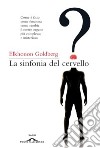 La sinfonia del cervello libro di Goldberg Elkhonon