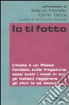 Io ti fotto. L'Italia è un Paese fondato sulla fregatura: ecco tutti i modi in cui gli italiani raggirano gli altri (e sé stessi) libro