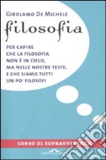 Filosofia. Corso di sopravvivenza libro