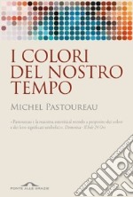 I colori del nostro tempo libro