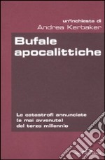 Bufale apocalittiche. Le catastrofi annunciate (e mai avvenute) del terzo millennio libro