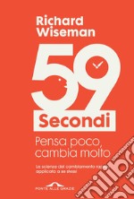 59 secondi. Pensa poco, cambia molto libro