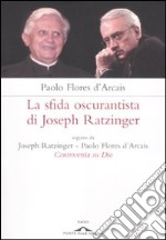 La sfida oscurantista di Joseph Ratzinger libro