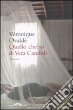 Quel che so di Vera Candida libro