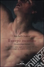 Il corpo incantato. Una genealogia faustiana libro