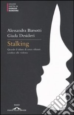 Stalking. Quando il rifiuto di essere rifiutati conduce alla violenza