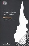 Stalking. Quando il rifiuto di essere rifiutati conduce alla violenza libro