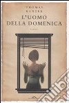 L'uomo della domenica libro di Kanger Thomas