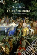 I filosofi in cucina. Critica della ragion dietetica libro