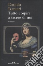 Tutto cospira a tacere di noi libro