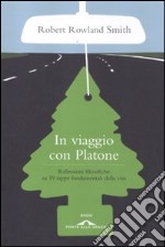 In viaggio con Platone. Riflessioni filosofiche su 19 tappe fondamentali della vita libro