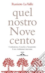 Quel nostro Novecento. Costituzione, Concilio, Sessantotto: le tre rivoluzioni interrotte libro