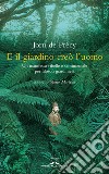 E il giardino creò l'uomo. Un manifesto ribelle e sentimentale per filosofi giardinieri libro di De Précy Jorn Martella M. (cur.)