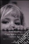 Cosa hanno in testa i nostri figli. Apprendimento e memoria nello sviluppo del bambino libro