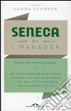 Seneca per i manager. Testo latino a fronte libro