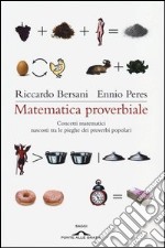 Matematica proverbiale. Concetti matematici nascosti tra le pieghe dei proverbi matematici libro