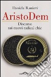 AristoDem. Discorso sui nuovi radical chic libro