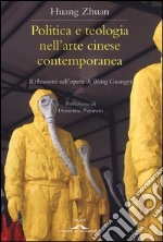 Politica e teologia nell'arte cinese contemporanea. Riflessioni sull'opera di Wang Guangyi libro