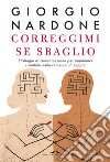 Correggimi se sbaglio. Strategie di comunicazione per appianare i conflitti nelle relazioni di coppia libro