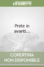 Prete in avanti... libro