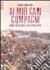 Ai miei cari compagni. Diario inedito di un neo-garibaldino libro