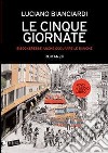 Le cinque giornate. Bisognerebbe anche occupare le banche. Con audiolibro. Con DVD libro