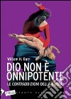 Dio non è onnipotente. Le contraddizioni della Bibbia libro