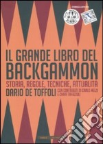 Il grande libro del backgammon. Storia, regole, tecniche, attualità. Ediz. illustrata libro