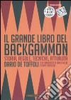 Il grande libro del backgammon. Storia, regole, tecniche, attualità. Ediz. illustrata libro di De Toffoli Dario