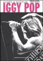 Iggy Pop. Cuore di napalm libro