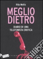 Meglio dietro. Diario di una telefonista erotica libro