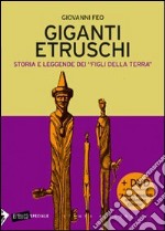 Giganti etruschi. Storia e leggende dei «figli della terra». Con DVD