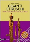 Giganti etruschi. Storia e leggende dei «figli della terra». Con DVD libro