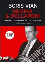 Musika & dollaroni. Contro l'industria della canzone. Con CD Audio libro