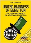 United business of Benetton. Sviluppo insostenibile dal Veneto alla Patagonia libro di Camuffo Pericle