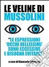 Le veline di Mussolini. «Le espressioni 'occhi bellissimi' sono eccessive e bisogna evitarle» libro