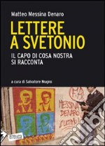 Lettere a Svetonio. Il capo di Cosa Nostra si racconta libro