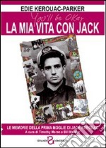 La mia vita con Jack. Le memorie della prima moglie di Jack Kerouac libro