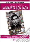 La mia vita con Jack. Le memorie della prima moglie di Jack Kerouac libro