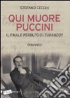 Qui muore Puccini. Il finale perduto della «Turandot» libro