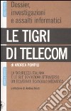 Le tigri di Telecom. La sicurezza italiana e le sue deviazioni attraverso un eclatante scandalo mediatico libro