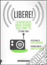 Libere! L'epopea delle radio italiane degli anni '70