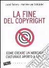 La Fine del copyright. Come creare un mercato culturale aperto a tutti