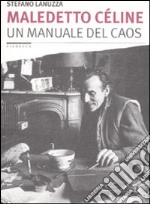 Maledetto Celine. Un manuale del caos libro