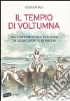 Il tempio di Voltumna. Alla scoperta del sacrario dei dodici popoli etruschi libro