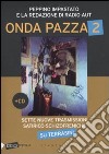 Onda pazza 2. Sette nuove trasmissioni satirico-schizofreniche su Terrasini. Con CD Audio libro