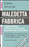 Maledetta fabbrica. In un cantiere, alla guida di un tir o in una fabbrica, la vita umana è il bene meno tutelato libro